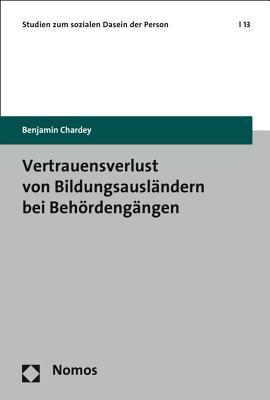 Vertrauensverlust von Bildungsausländern bei Behördengängen (Studien Zum Sozialen Dasein Der Person) (German Edition)