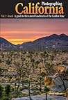 Photographing California: South: A Guide to the Natural Landmarks of the Golden State