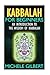 Kabbalah For Beginners: An Introduction To The Wisdom Of Kabbalah (Tarot,Wicca,Mindfulness)