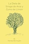 La Dieta de Sirope de Arce y Zumo de Limon (The Master Cleanser, Spanish Edition)
