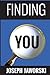 Finding YOU