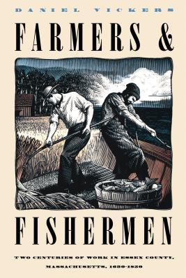 Farmers and Fishermen: Two Centuries of Work in Essex County, Massachusetts, 1630-1850 (Published by the Omohundro Institute of Early American History ... and the University of North Carolina Press)