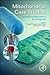 Mitochondrial Case Studies: Underlying Mechanisms and Diagnosis