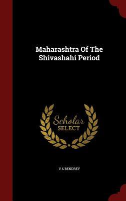 Maharashtra Of The Shivashahi Period