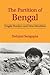 The Partition of Bengal by Debjani Sengupta