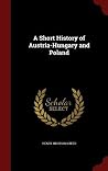 A Short History of Austria-Hungary and Poland A Short History of Austria-Hungary and Poland