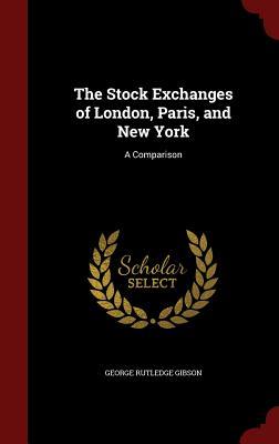 The Stock Exchanges of London, Paris, and New York: A Comparison (Hardcover)