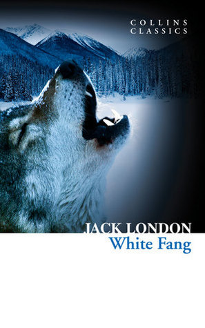 White Fang: A Classic Adventure Novel of Survival in the Canadian Yukon