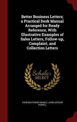 Better Business Letters; a Practical Desk Manual Arranged for Ready Reference, With Illustrative Examples of Sales Letters, Follow-up, Complaint, and Collection Letters