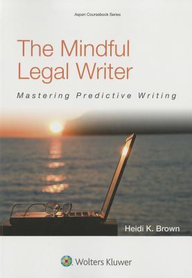 The Mindful Legal Writer: Mastering Predictive Writing (Paperback)