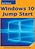 Windows 10 Jump Start: Just What You Need to Know to Get Started!