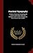 Practical Typography: A Series of Exercises Explaining and Illustrating the Most Approved Methods Used in Correct Composition, for the Teacher and Student