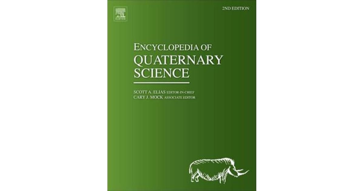 Encyclopedia of Quaternary Science by Scott Elias