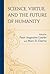 Science, Virtue, and the Future of Humanity