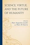 Science, Virtue, and the Future of Humanity