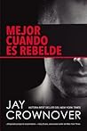 Mejor cuando es rebelde by Jay Crownover