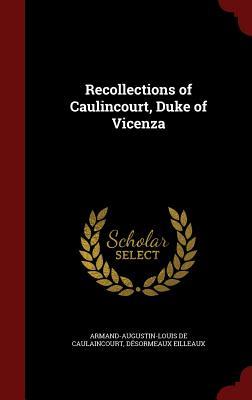 Recollections of Caulincourt, Duke of Vicenza