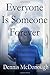Everyone Is Someone Forever