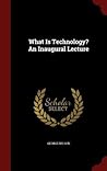 What Is Technology? An Inaugural Lecture