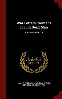 War Letters From the Living Dead Man: With an Introduction