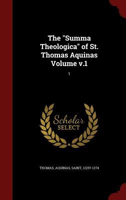 The Summa Theologica of St. Thomas Aquinas Volume V.1: 1