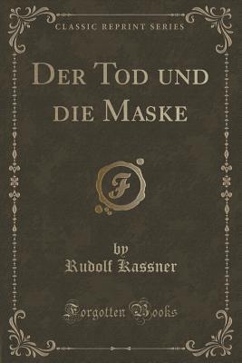 Der Tod und die Maske (Classic Reprint) (German Edition)