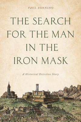 The Search for the Man in the Iron Mask: A Historical Detective Story (Hardcover)