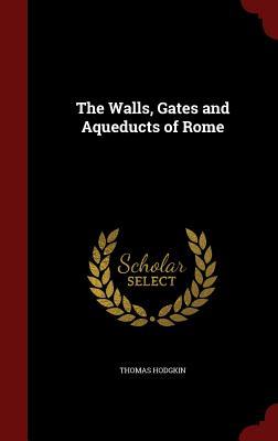 The Walls, Gates and Aqueducts of Rome (Hardcover)