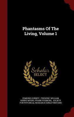 Phantasms Of The Living, Volume 1
