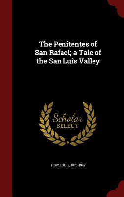The Penitentes of San Rafael; a Tale of the San Luis Valley (Hardcover)