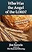Who Was the Angel of the LORD? (Kernels of Wheat Bible Study Singles)