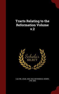 Tracts Relating to the Reformation Volume V.2