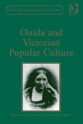 Ouida and Victorian Popular Culture (The Nineteenth Century Series)