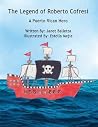 The Legend of Roberto Cofresi by Janet Balletta The Legend of Roberto Cofresi by Janet Balletta