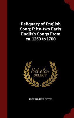 Reliquary of English Song; Fifty-two Early English Songs From ca. 1250 to 1700
