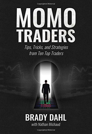 Momo Traders: Tips, Tricks, and Strategies from Ten Top Traders by Brady Dahl (2015-05-03)