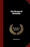 The Illusion Of Neutrality The Illusion Of Neutrality
