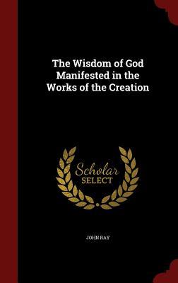 The Wisdom of God Manifested in the Works of the Creation