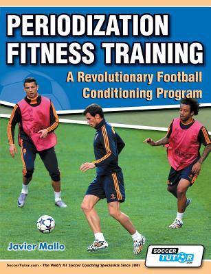 Periodization Fitness Training - A Revolutionary Football Conditioning Program (Paperback)