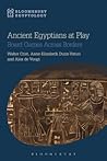 Ancient Egyptians at Play: Board Games Across Borders (Bloomsbury Egyptology)