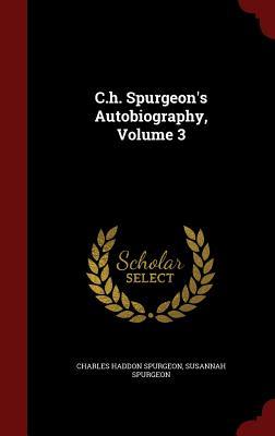 C.H. Spurgeon's Autobiography, Volume 3