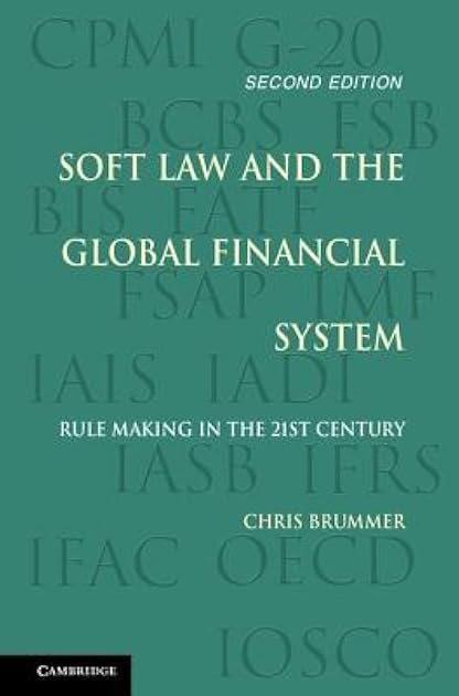 Soft Law and the Global Financial System: Rule Making in the 21st Century