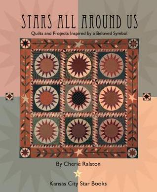 Stars All Around Us: Quilts and Projects Inspired by a Beloved Symbol