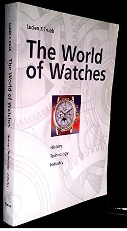 The world of watches; history, technology, industry (Paperback)