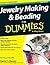 Jewelry Making and Beading for Dummies, 2nd Edition