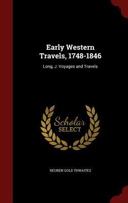 Early Western Travels, 1748-1846: Long, J. Voyages and Travels (Hardcover)