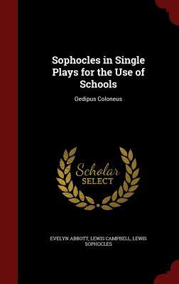 Sophocles in Single Plays for the Use of Schools: Oedipus Coloneus