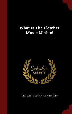 What Is The Fletcher Music Method
