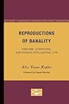 Reproductions of Banality: Fascism, Literature, and French Intellectual Life (Volume 36) (Theory and History of Literature)
