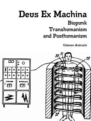 Deus Ex Machina: Biopunk, Transhumanism, and Posthumanism